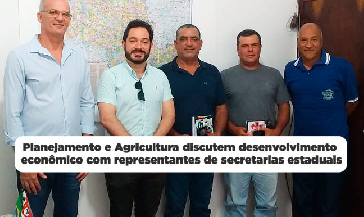 Planejamento e Agricultura discutem desenvolvimento econômico com representantes de secretarias estaduais