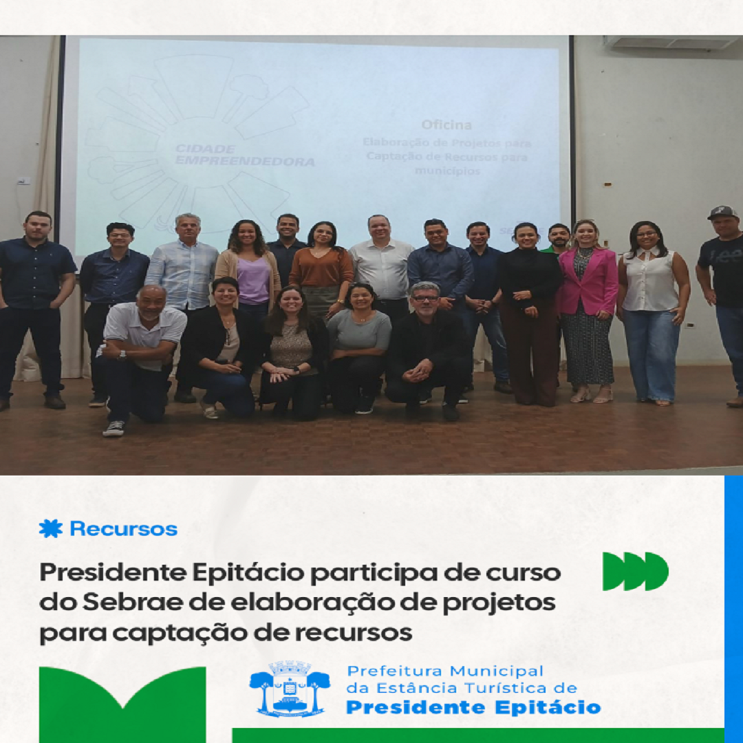 Presidente Epitácio participa de curso do Sebrae de elaboração de projetos para captação de recursos